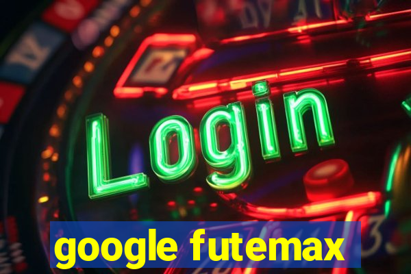 google futemax