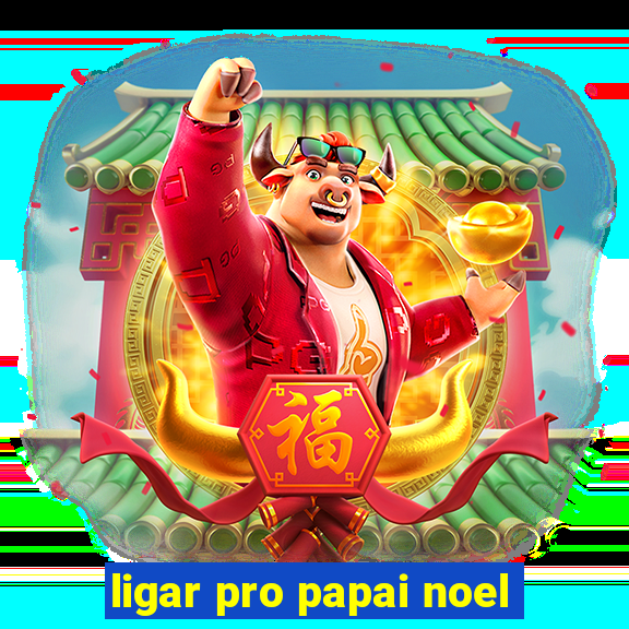 ligar pro papai noel