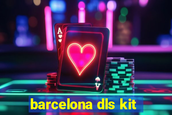 barcelona dls kit