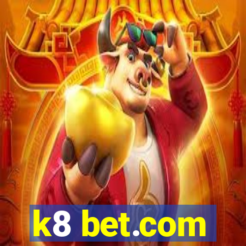 k8 bet.com