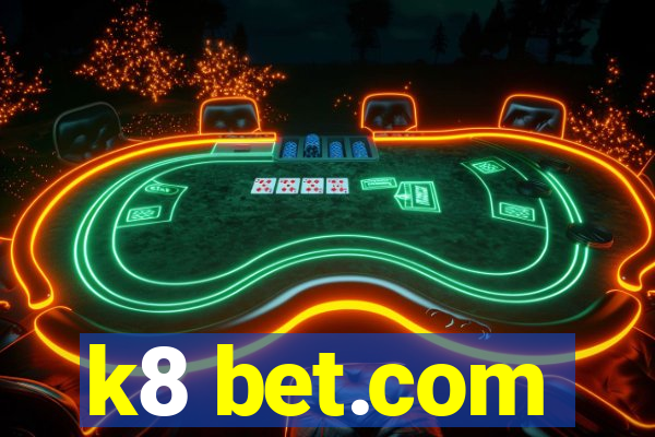 k8 bet.com