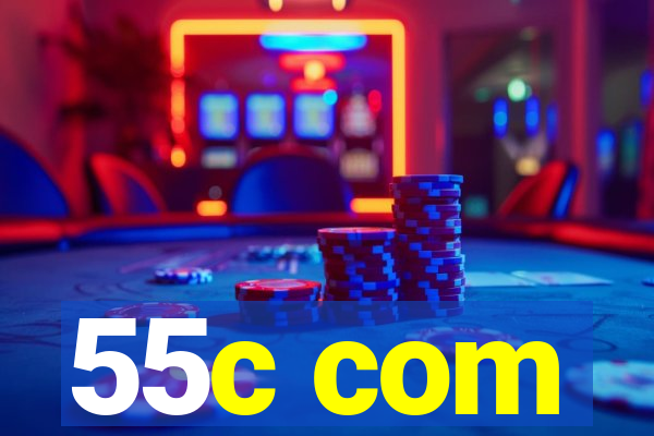 55c com