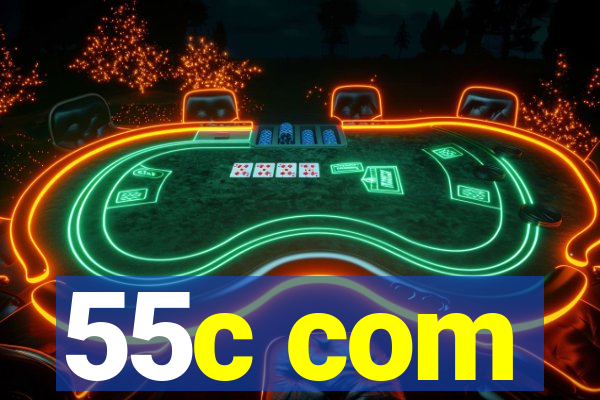 55c com