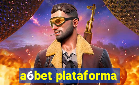 a6bet plataforma