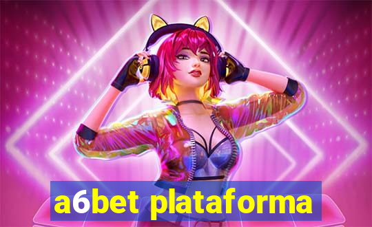 a6bet plataforma