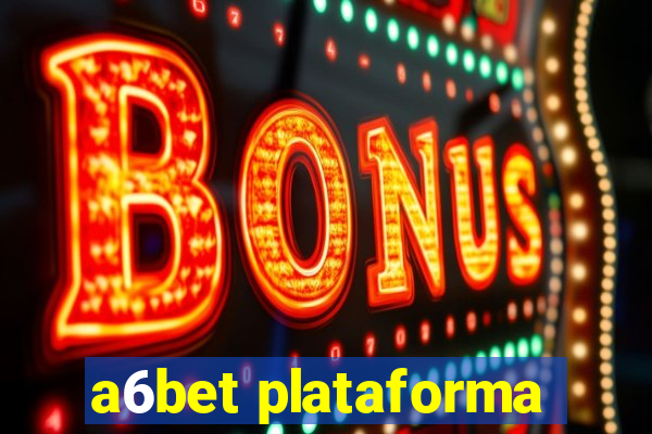 a6bet plataforma