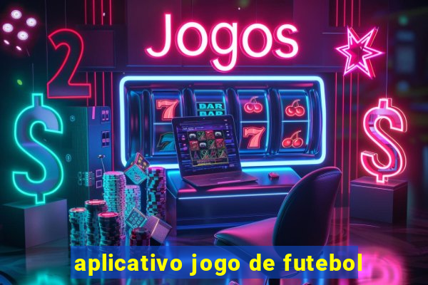 aplicativo jogo de futebol