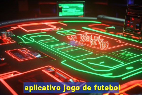 aplicativo jogo de futebol