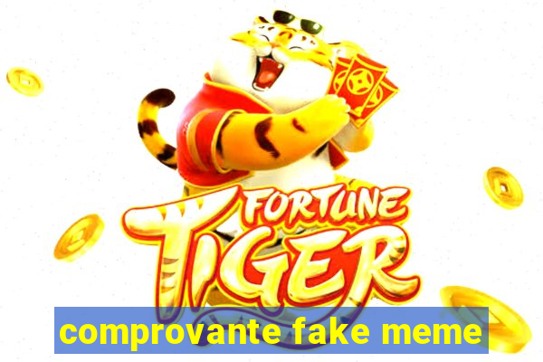 comprovante fake meme