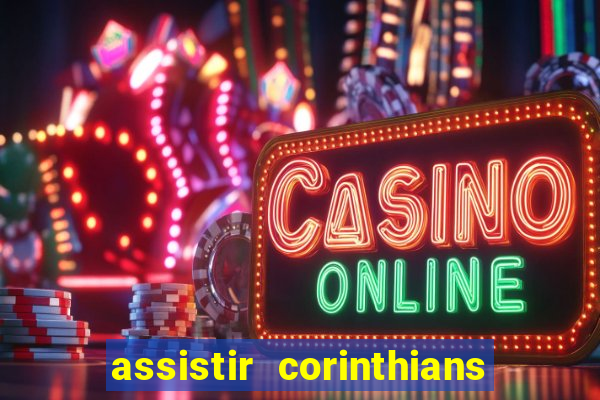 assistir corinthians x sao paulo ao vivo futemax