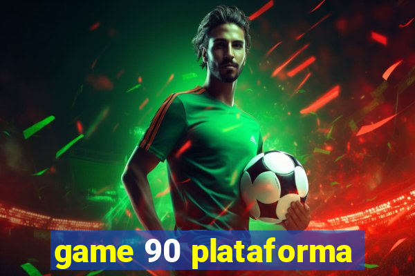 game 90 plataforma