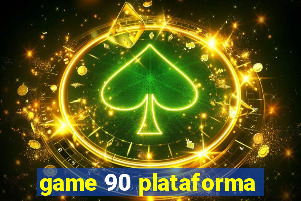 game 90 plataforma