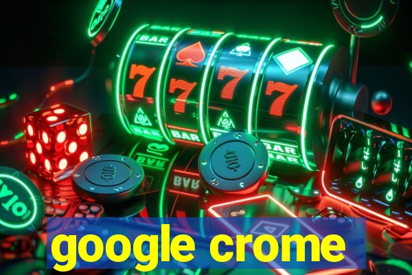 google crome