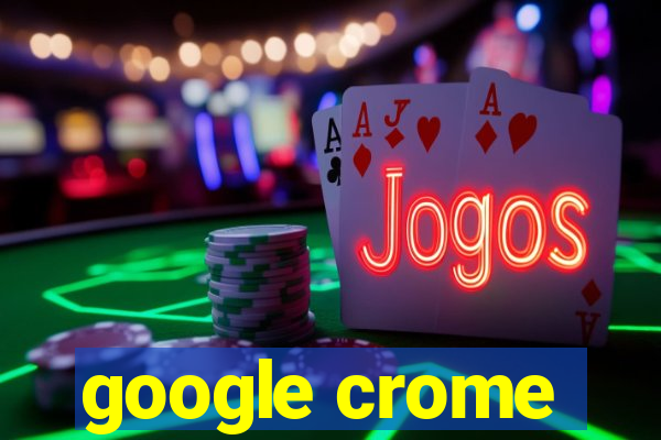 google crome