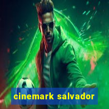 cinemark salvador