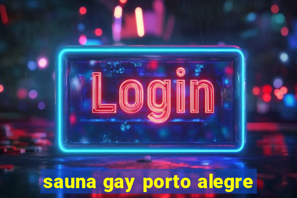 sauna gay porto alegre