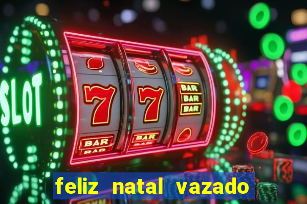 feliz natal vazado para imprimir