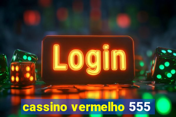 cassino vermelho 555