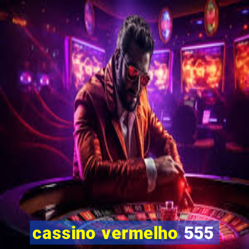 cassino vermelho 555