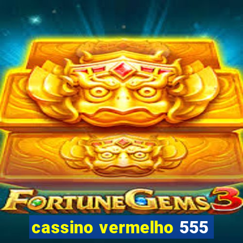 cassino vermelho 555