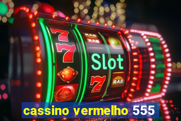 cassino vermelho 555