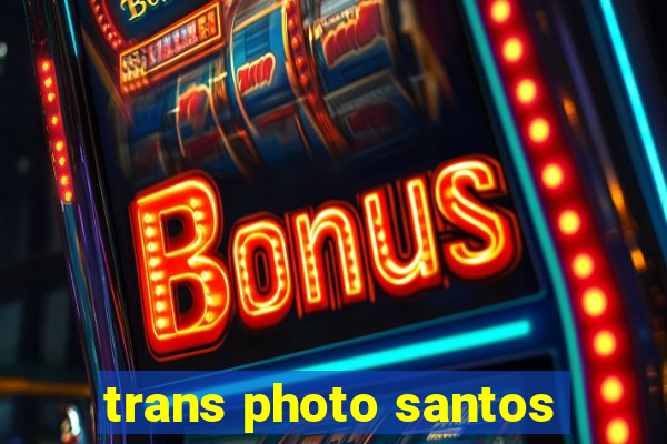 trans photo santos