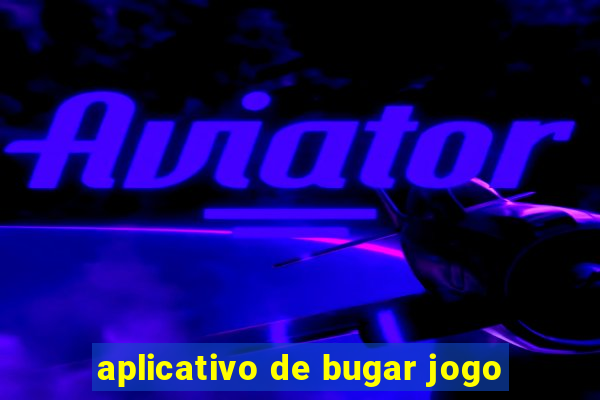 aplicativo de bugar jogo