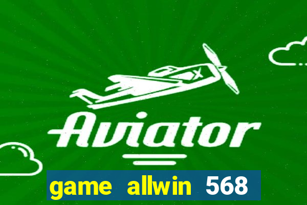 game allwin 568 com login