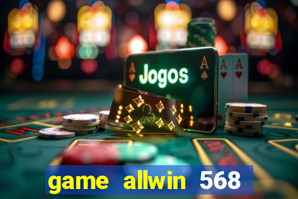 game allwin 568 com login