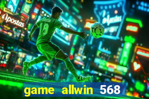 game allwin 568 com login