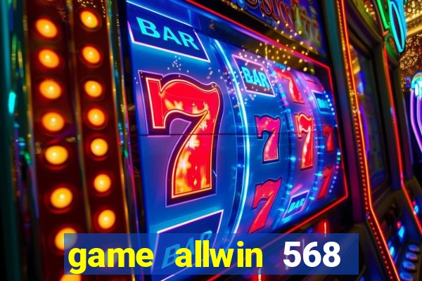 game allwin 568 com login