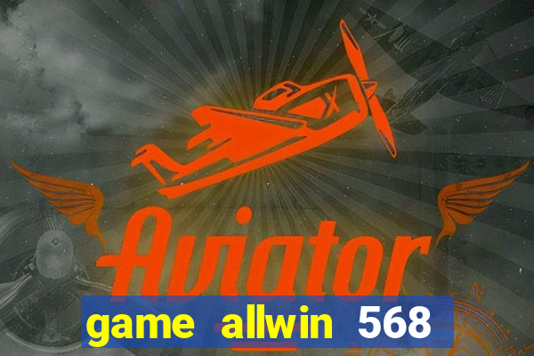 game allwin 568 com login