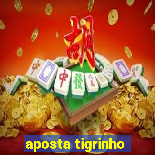 aposta tigrinho