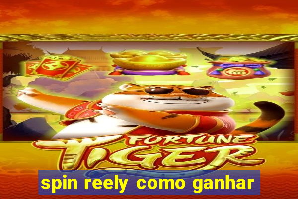 spin reely como ganhar