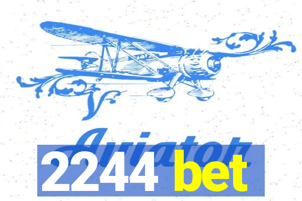 2244 bet