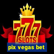 pix vegas bet