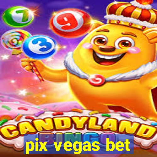 pix vegas bet