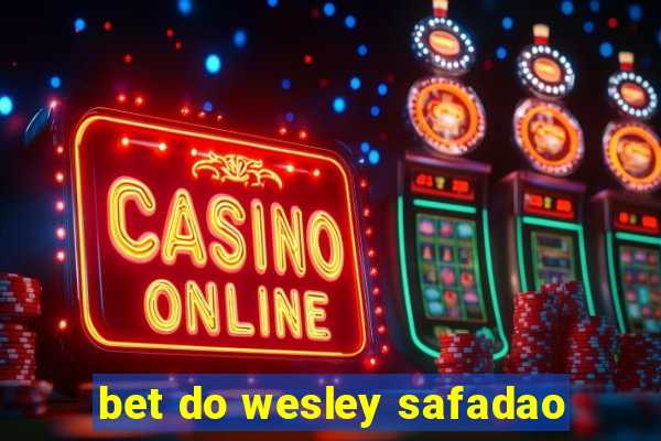 bet do wesley safadao