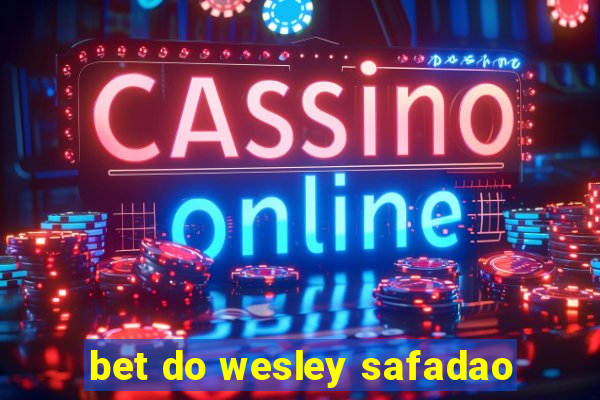 bet do wesley safadao