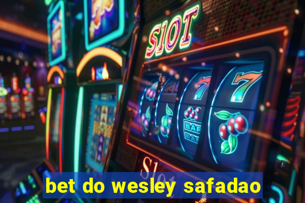 bet do wesley safadao