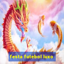 festa futebol luxo