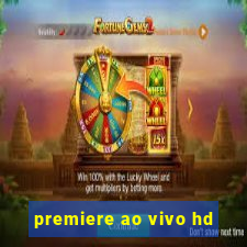 premiere ao vivo hd