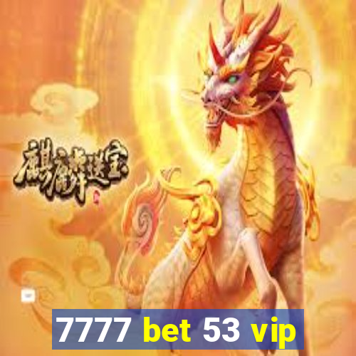 7777 bet 53 vip