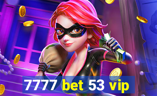 7777 bet 53 vip