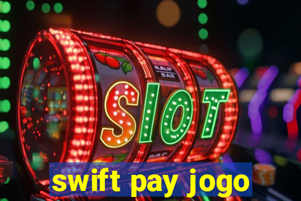 swift pay jogo