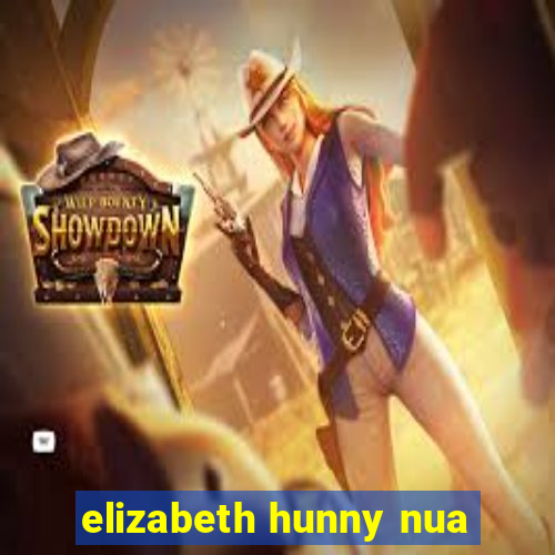 elizabeth hunny nua