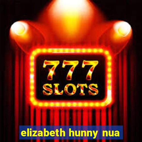 elizabeth hunny nua