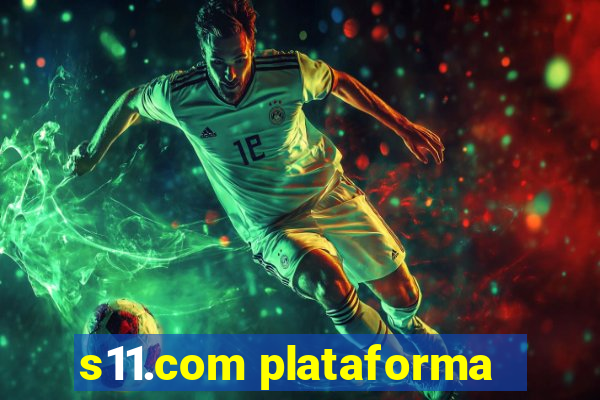 s11.com plataforma