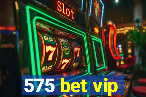 575 bet vip