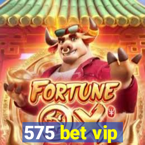 575 bet vip